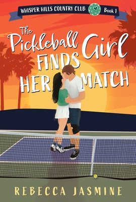 The Pickleball Girl Finds Her Match by Jasmine, Rebecca