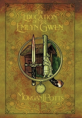 The Education of Miss Emlyn Gwen by Potts, Morgan L.