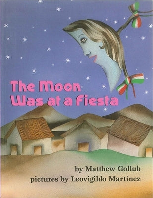 The Moon Was at a Fiesta by Gollub, Matthew