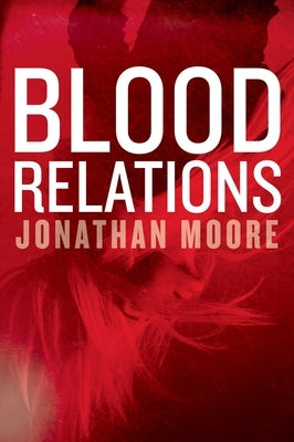 Blood Relations by Moore, Jonathan