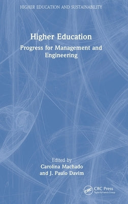 Higher Education: Progress for Management and Engineering by Machado, Carolina