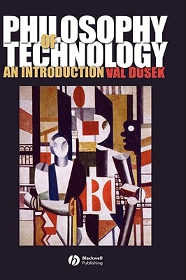 Philosophy of Technology: An Introduction by Dusek, Val