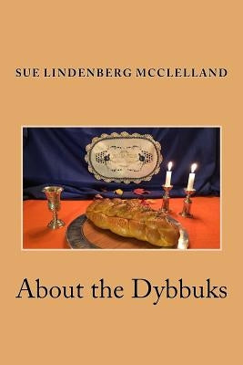 About the Dybbuks: Jewish Historical Fiction From Pittsburgh's Hill District by McClelland, Sue Lindenberg