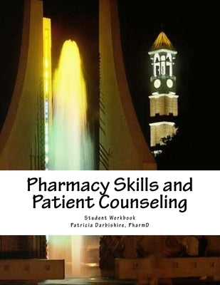 Pharmacy Skills and Patient Counseling: Student Workbook by Darbishire Pharmd, Patricia L.