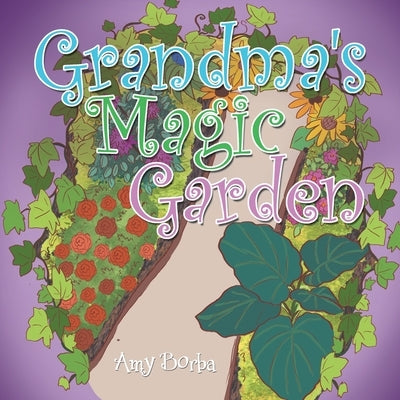 Grandma's Magic Garden by Borba, Amy