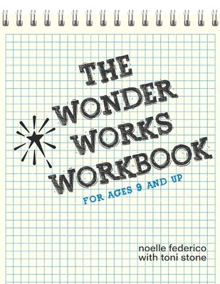 The Wonder Works Workbook by Stone, Toni