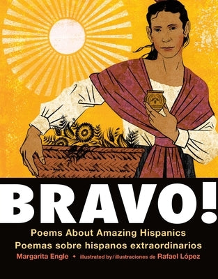 Bravo!: Poems About Amazing Hispanics/Poemas Sobre Hispanos Extraordinarios by Engle, Margarita