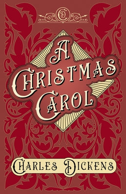 A Christmas Carol;With Appreciations and Criticisms By G. K. Chesterton by Dickens, Charles