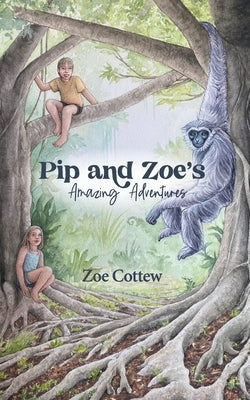 Pip and Zoe's Amazing Adventures by Cottew, Zoe