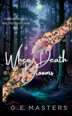 When Death Blooms by Masters, G. E.