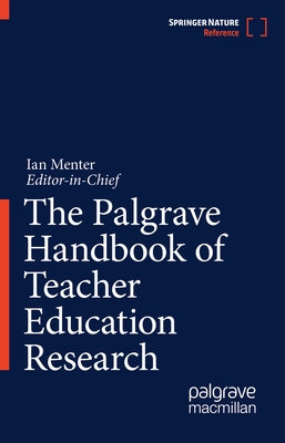 The Palgrave Handbook of Teacher Education Research by Menter, Ian