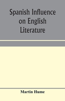 Spanish influence on English literature by Hume, Martin