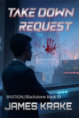 Take Down Request: BASTION/Blackstone III by Krake, James