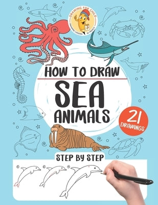 How to draw sea animals: 21 step-by-step drawings by Pecoraro, Gaelle