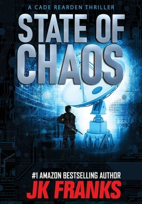 State of Chaos: a Cade Rearden Thriller by Franks, Jk