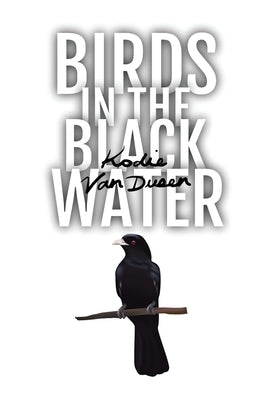 Birds in the Black Water: A Dark, Paranormal Drama by Van Dusen, Kodie