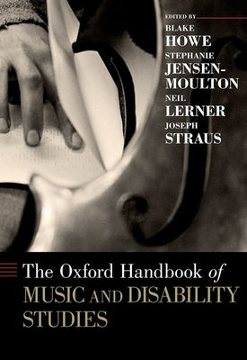 The Oxford Handbook of Music and Disability Studies by Howe, Blake