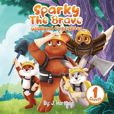 Sparky The Brave Wildland Firefighter by Hurtado, Jorge