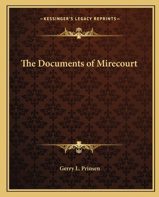 The Documents of Mirecourt by Prinsen, Gerry L.