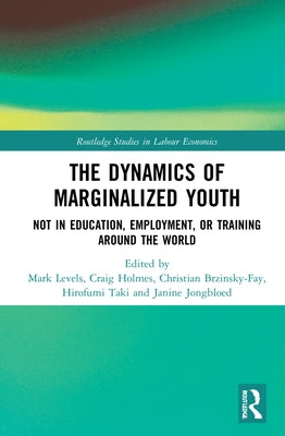 The Dynamics of Marginalized Youth: Not in Education, Employment, or Training Around the World by Levels, Mark