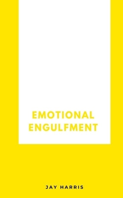 Emotional Engulfment by Harris, Jay