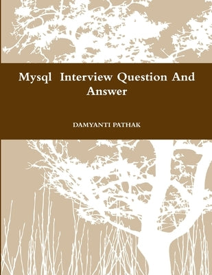 Mysql Interview Question And Answer by Pathak, Damyanti