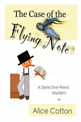 The Case of the Flying Note: A Detective Mystery by Cotton, Alice