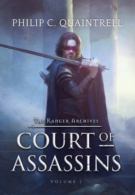 Court of Assassins: (The Ranger Archives: Book 1) by Quaintrell, Philip C.