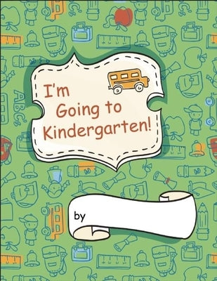 I'm Going to Kindergarten! by Passe, Angèle Sancho