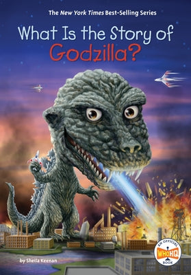 What Is the Story of Godzilla? by Keenan, Sheila