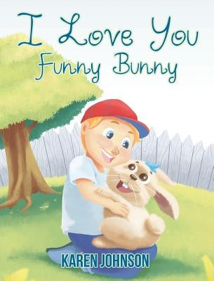 I Love You Funny Bunny by Johnson, Karen