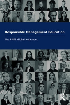 Responsible Management Education: The PRME Global Movement by Principles for Responsible Management Ed