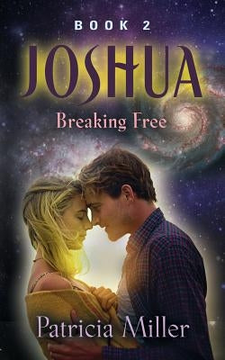 Joshua: Breaking Free by Miller, Patricia