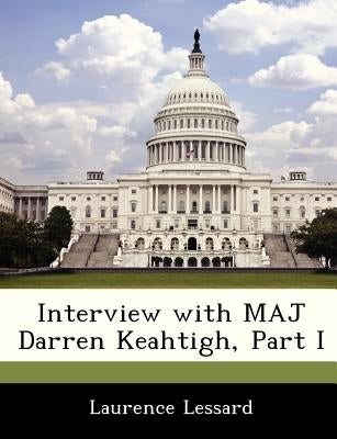 Interview with Maj Darren Keahtigh, Part I by Lessard, Laurence