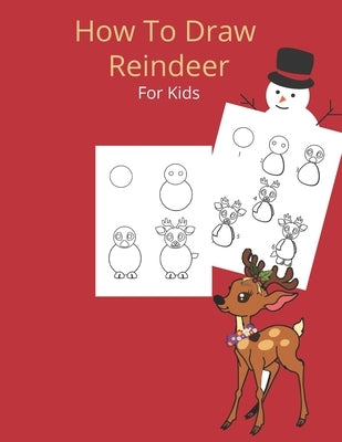 How To Draw A Reindeer: And Christmas Stuff and Creature - A Fun Learn To Draw And Christmas Coloring Book ( Christmas Activity Book) by Activity, Cute