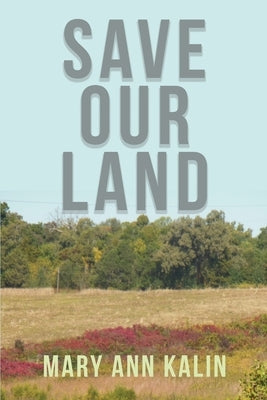 Save Our Land by Kalin, Mary Ann