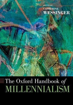 Oxford Handbook of Millennialism by Wessinger, Catherine