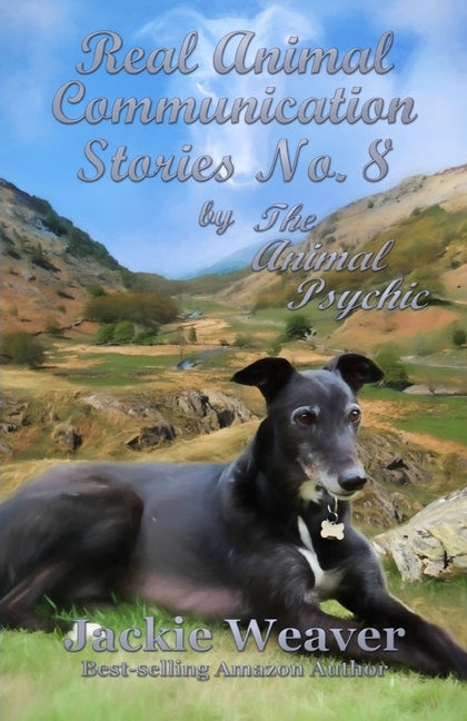 Real Stories of Animal Communication No.8: by The Animal Psychic by Weaver, Jackie