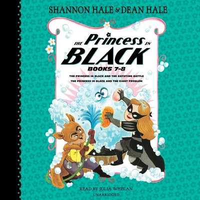 The Princess in Black, Books 7-8: The Princess in Black and the Bathtime Battle; The Princess in Black and the Giant Problem by Hale, Shannon