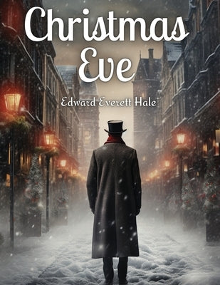 Christmas Eve by Edward Everett Hale