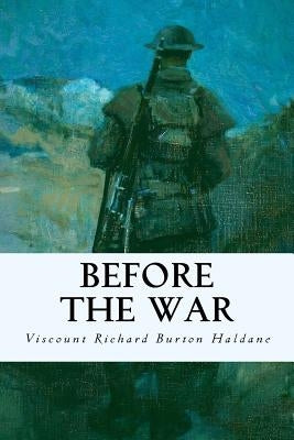 Before the War by Haldane, Viscount Richard Burton