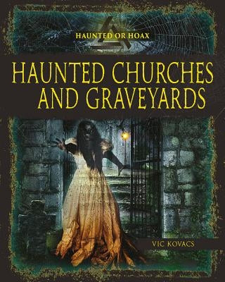 Haunted Churches and Graveyards by Kovacs, Vic