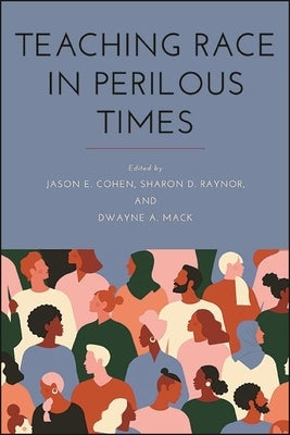 Teaching Race in Perilous Times by Cohen, Jason E.