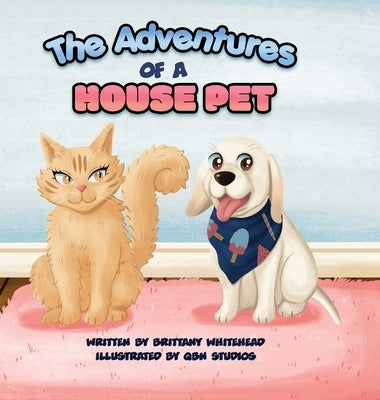 The Adventures of a House Pet by Whitehead, Brittany