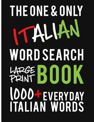 The One and Only Italian Word Search Large Print Book: 1000 + Everyday Italian Words. A fantastic way to learn and practice Italian! Perfect for Itali by Design, Dadamilla