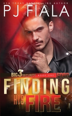 Ford: Finding His Fire by Fiala, Pj