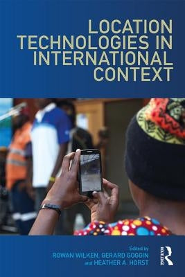 Location Technologies in International Context by Wilken, Rowan