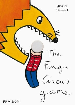 The Finger Circus Game by Tullet, Hervé