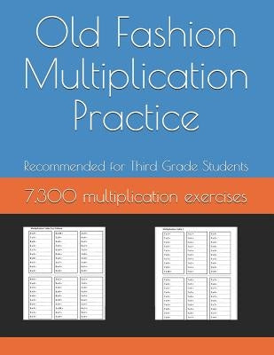 Old Fashion Multiplication Practice: 7,300 multiplication exercises by Elkhadragy, N.