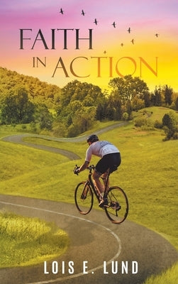 Faith in Action by Lund, Lois E.